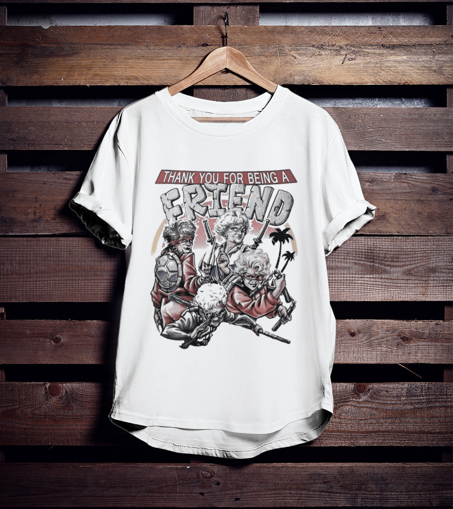 Thank You For Being A Friend Golden Ninja Warriors T-Shirt
