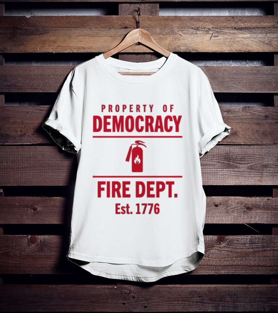 Property Of Democracy Fire Dept Est 1776 Fire Extinguisher T-Shirt