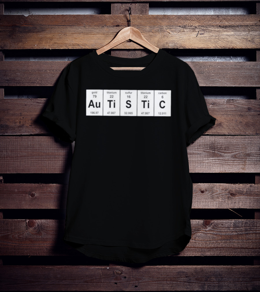 Autistic Periodic Table Element Symbols Autism Awareness T-Shirt