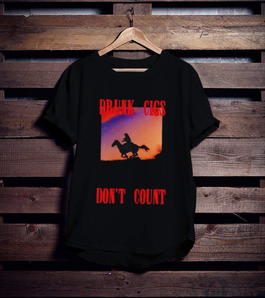 Drunk Cigs Don't Count Cowboy Horse Western T-Shirt