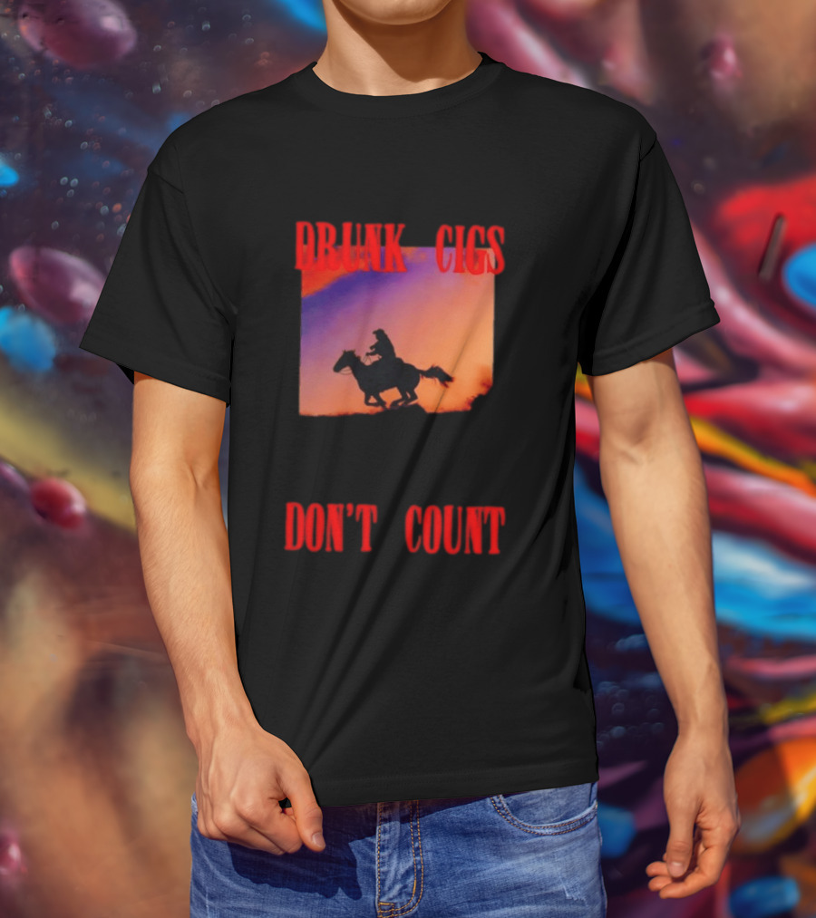 Drunk Cigs Don't Count Cowboy Horse Western T-Shirt