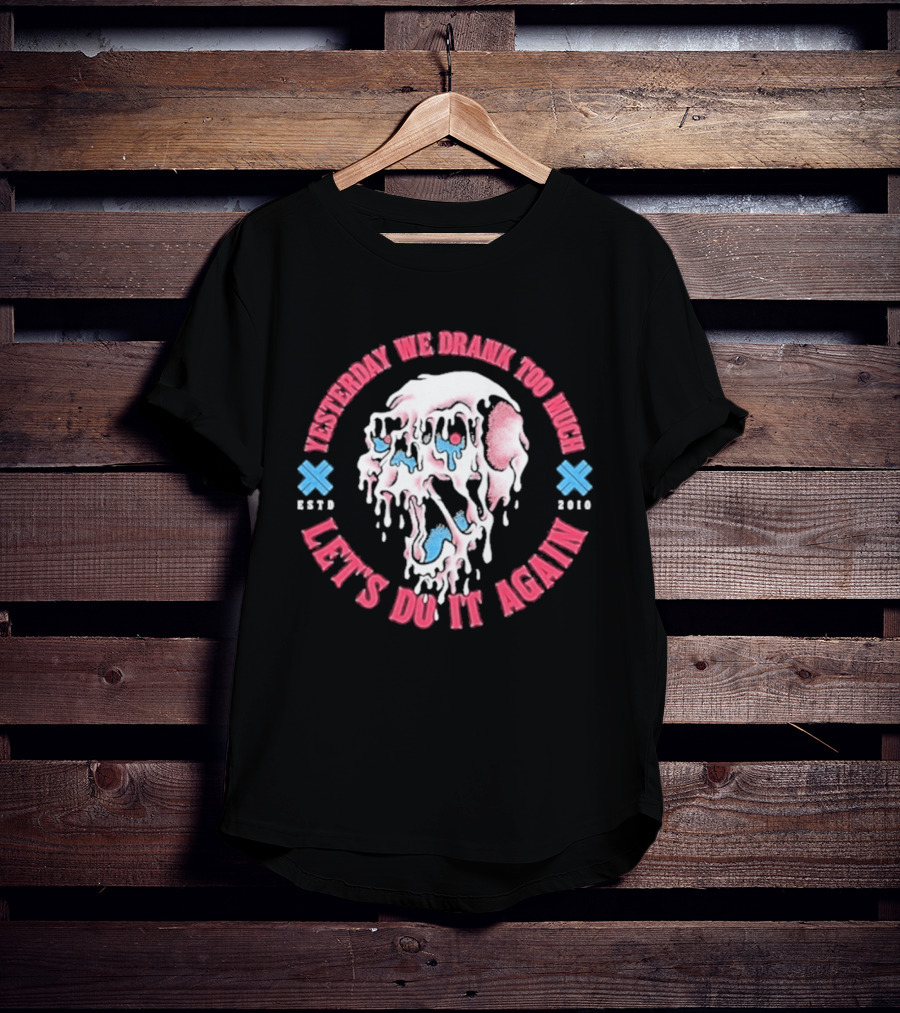 Electric Callboy Yesterday We Drank Too Much Let's Do It Again Est 2010 Skull T-Shirt