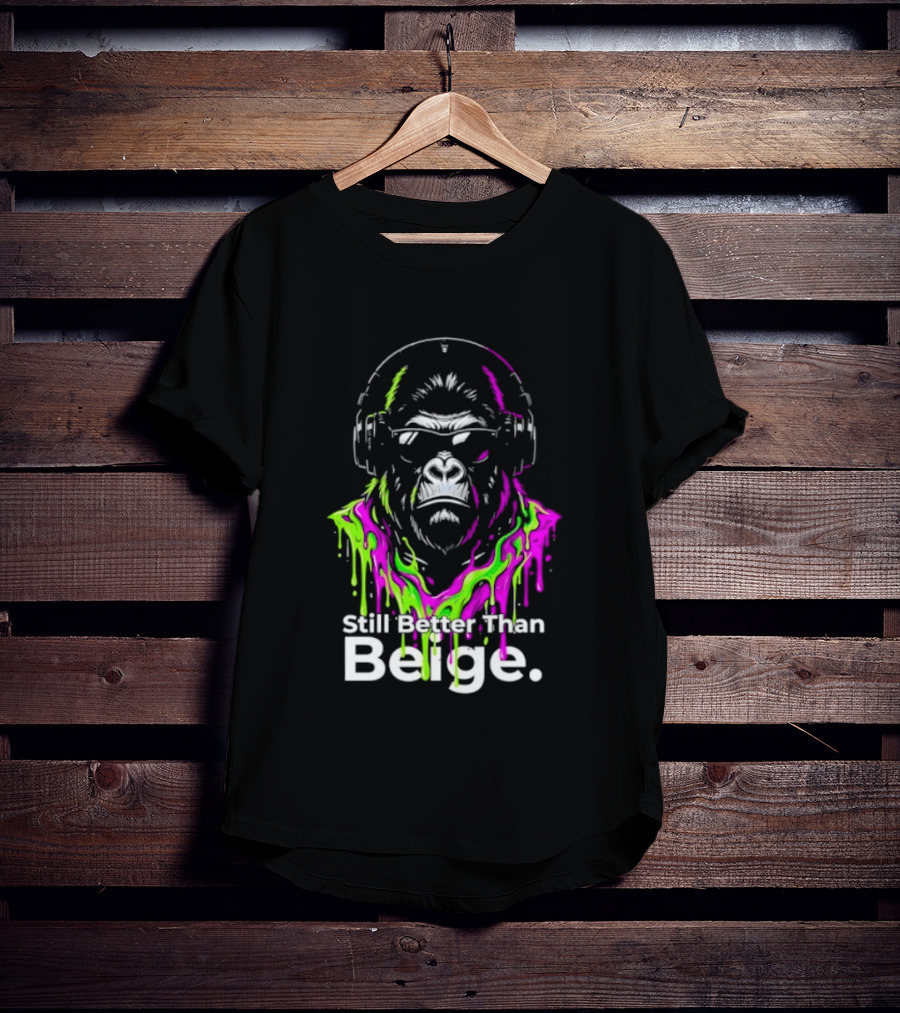 Still Better Than Beige Gorilla Illustration Multicolor Paint Drip T-Shirt