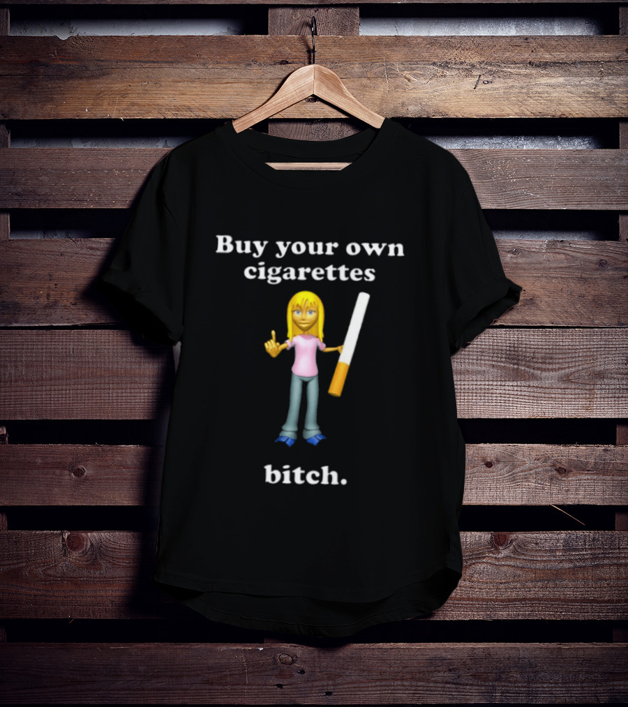 Buy Your Own Cigarettes Bitch Smoking Blonde T-Shirt