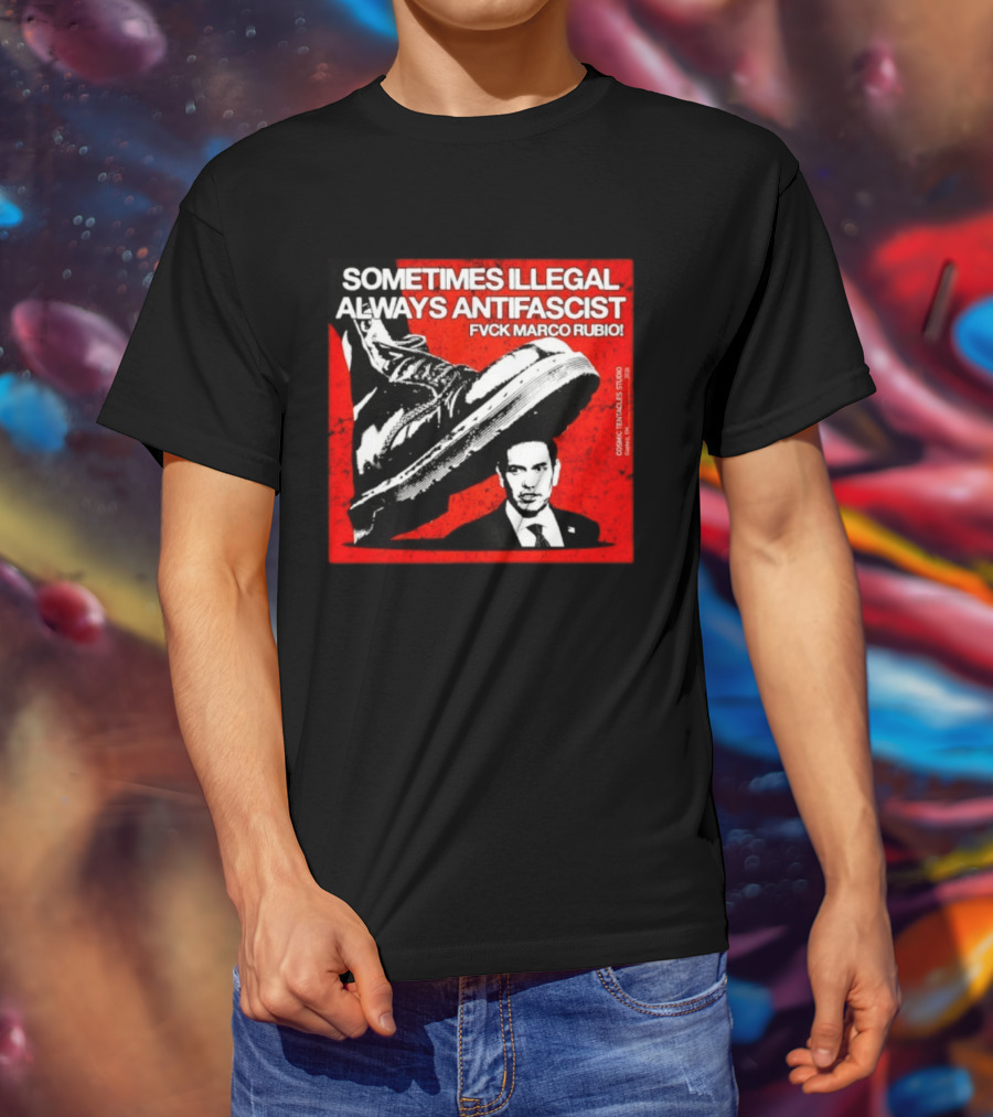 Sometimes Illegal Always Antifascist Fvck Marco Rubio Boot Political Activism Cosmic X Vertiales Studio 2023 T-Shirt
