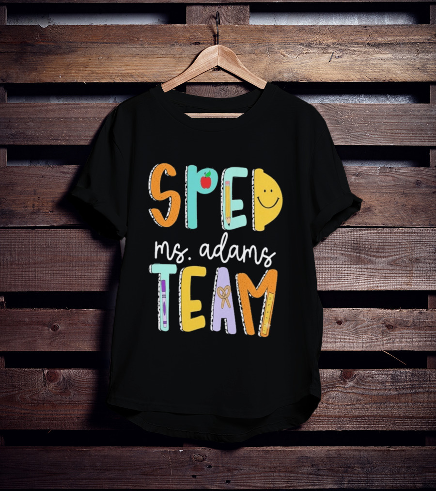 SPED Team Ms. Adams Teacher Pencil Apple Smiley T-Shirt