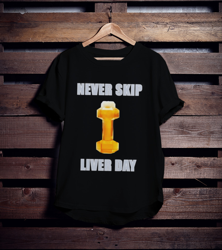 Never Skip Liver Day Beer Dumbbell Gym Workout T-Shirt