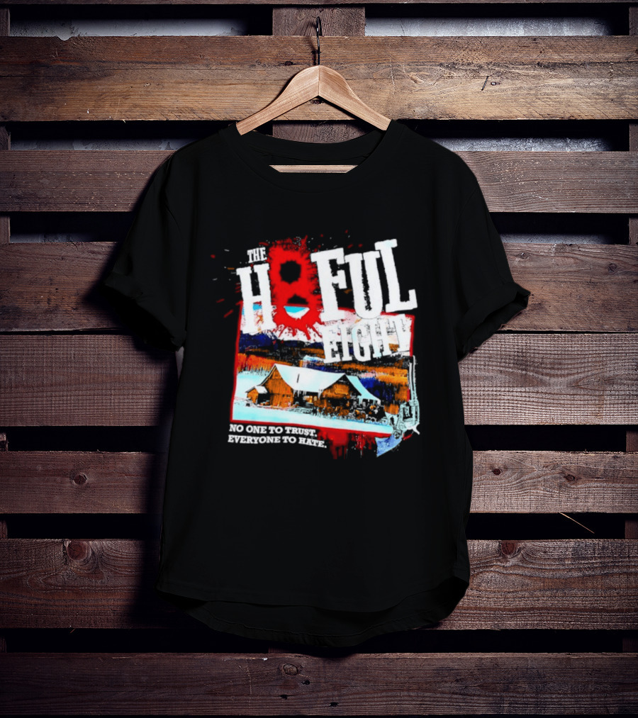 The Hateful Eight No One To Trust Everyone To Hate Blood Splatter Western Scene T-Shirt