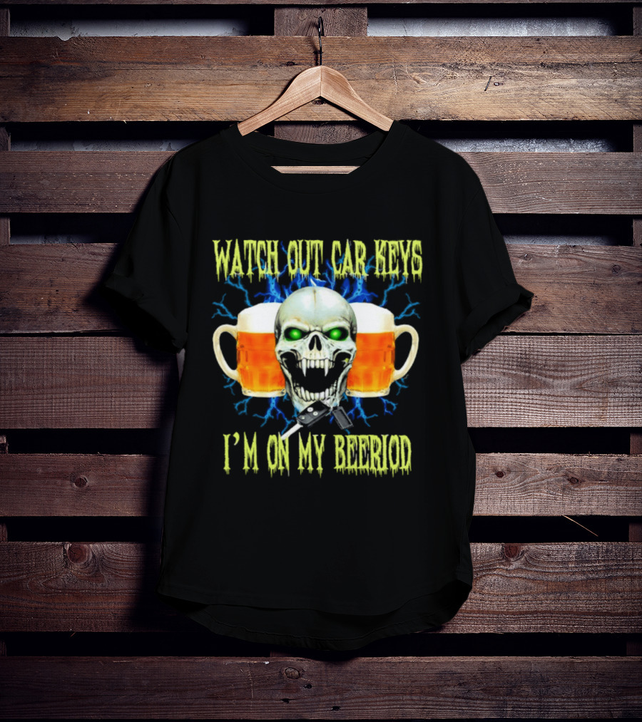 Out Car Keys I'm On My Beeriod With Skull And Beer S T-Shirt