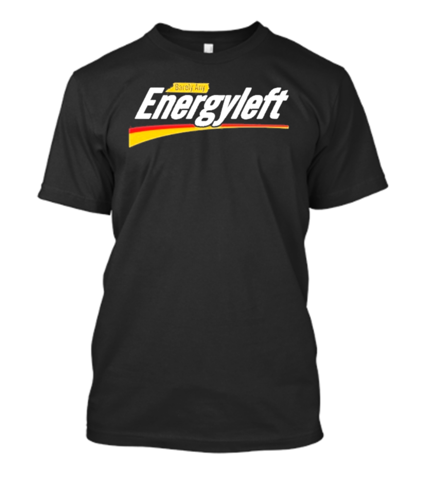 Barely Any Energyleft No Energy T-Shirt