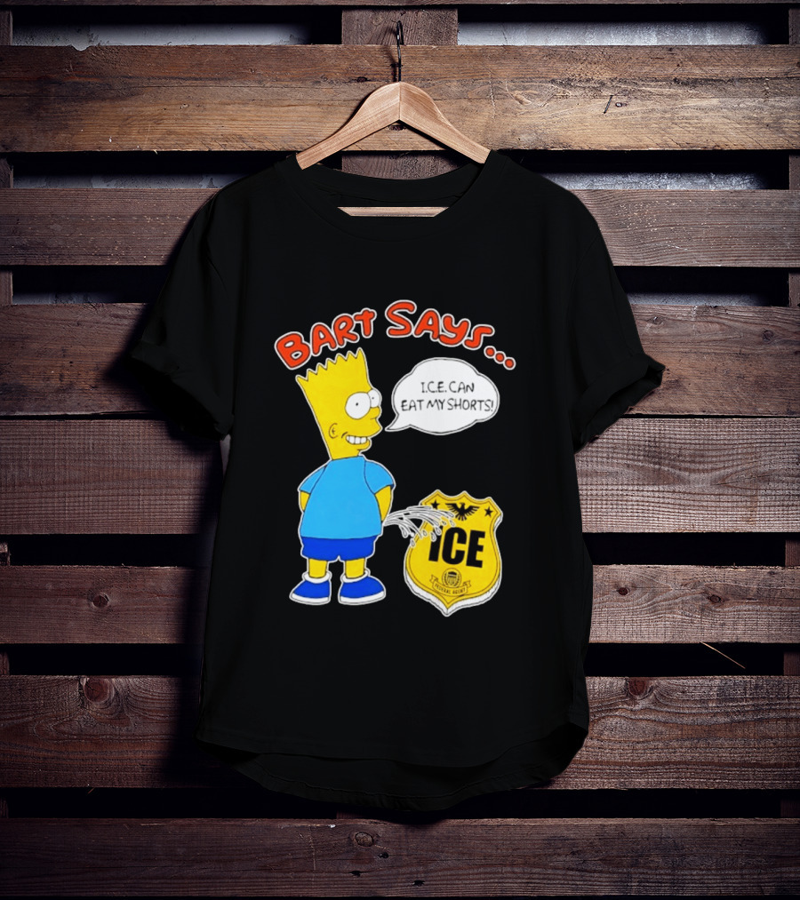Bart Says I.C.E. Can Eat My Shorts The Simpsons T-Shirt