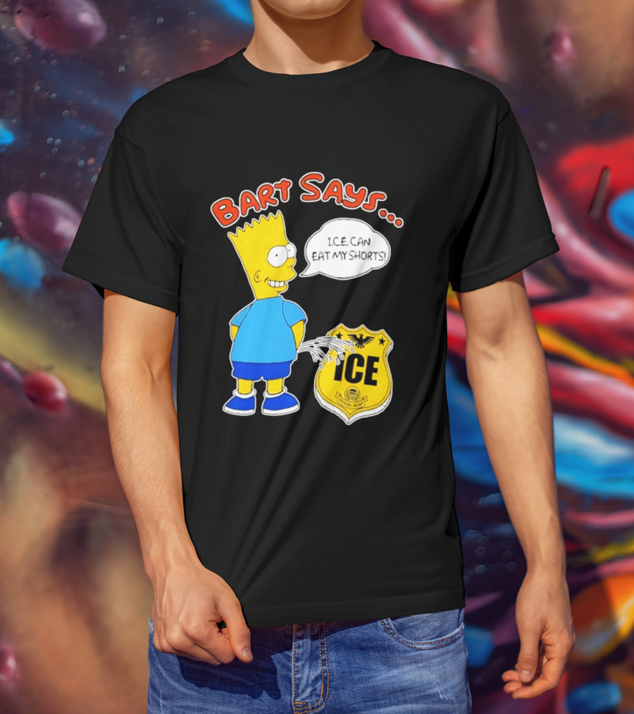 Bart Says I.C.E. Can Eat My Shorts The Simpsons T-Shirt