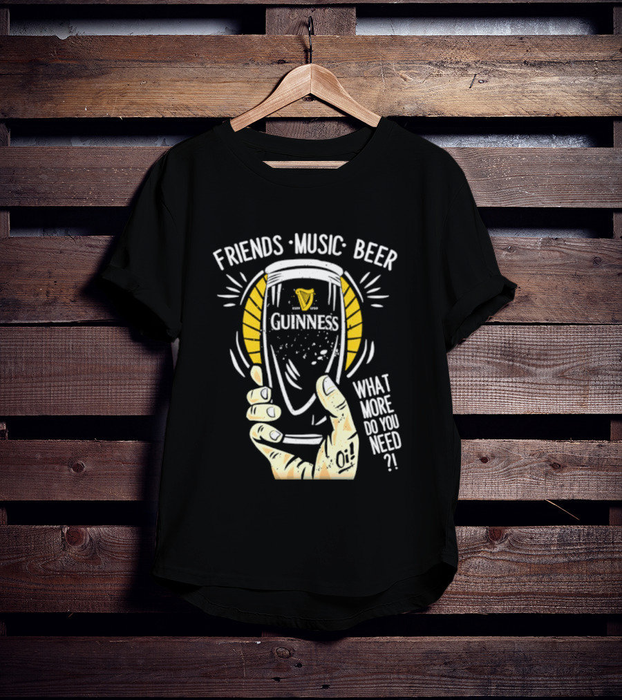 Friends Music Beer What More Do You Need Guinness Pint T-Shirt