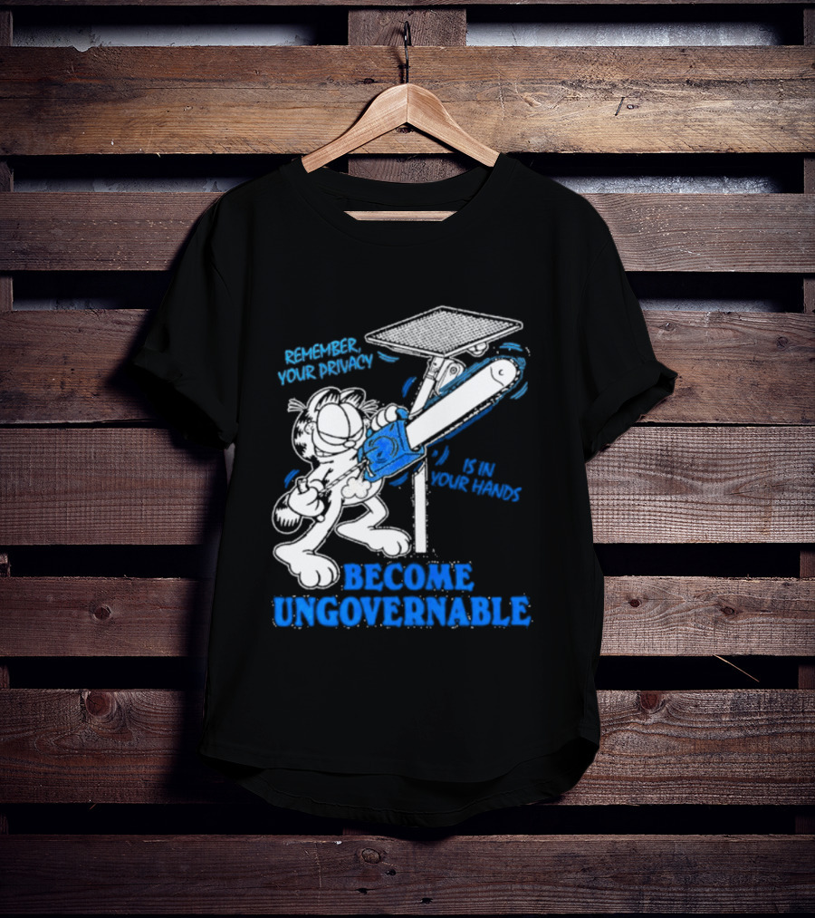 Remember Your Privacy Is In Your Hands Become Ungovernable Cat Chainsaw Surveillance T-Shirt