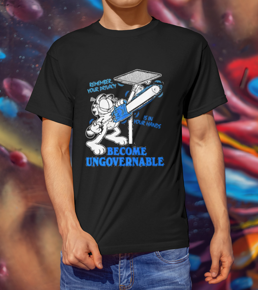 Remember Your Privacy Is In Your Hands Become Ungovernable Cat Chainsaw Surveillance T-Shirt
