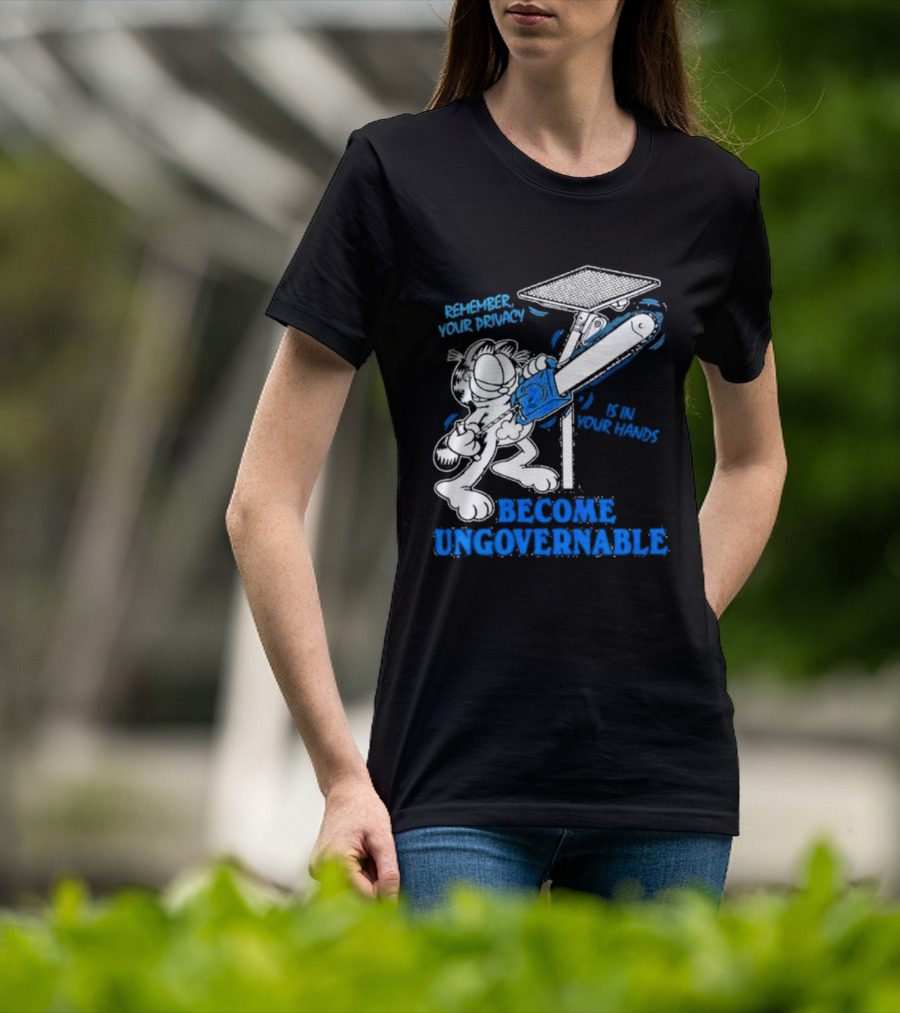 Remember Your Privacy Is In Your Hands Become Ungovernable Cat Chainsaw Surveillance T-Shirt