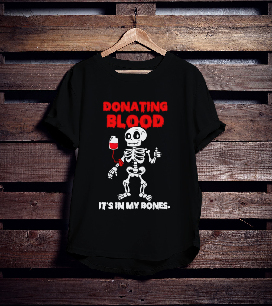 Donating Blood It's In My Bones Skeleton Halloween T-Shirt