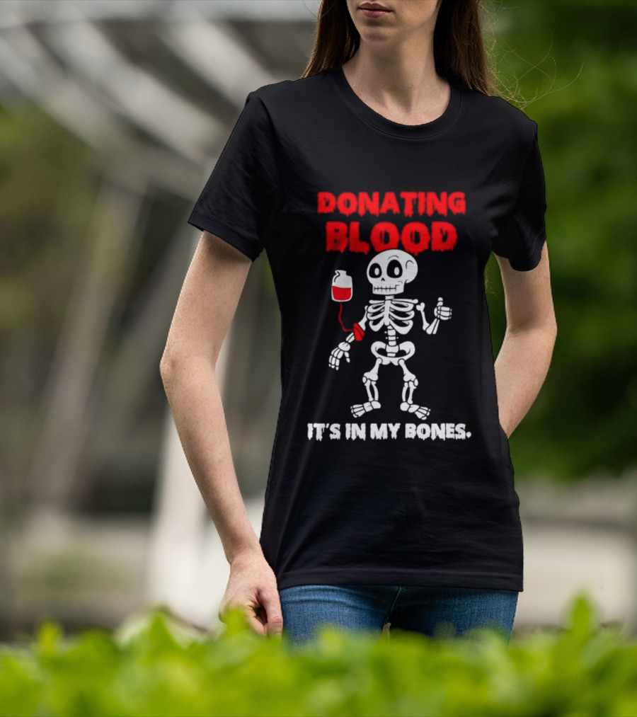 Donating Blood It's In My Bones Skeleton Halloween T-Shirt