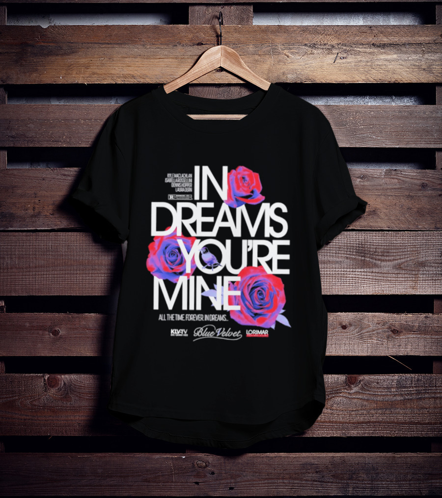 In Dreams You're Mine Blue Velvet David Lynch Roses T-Shirt