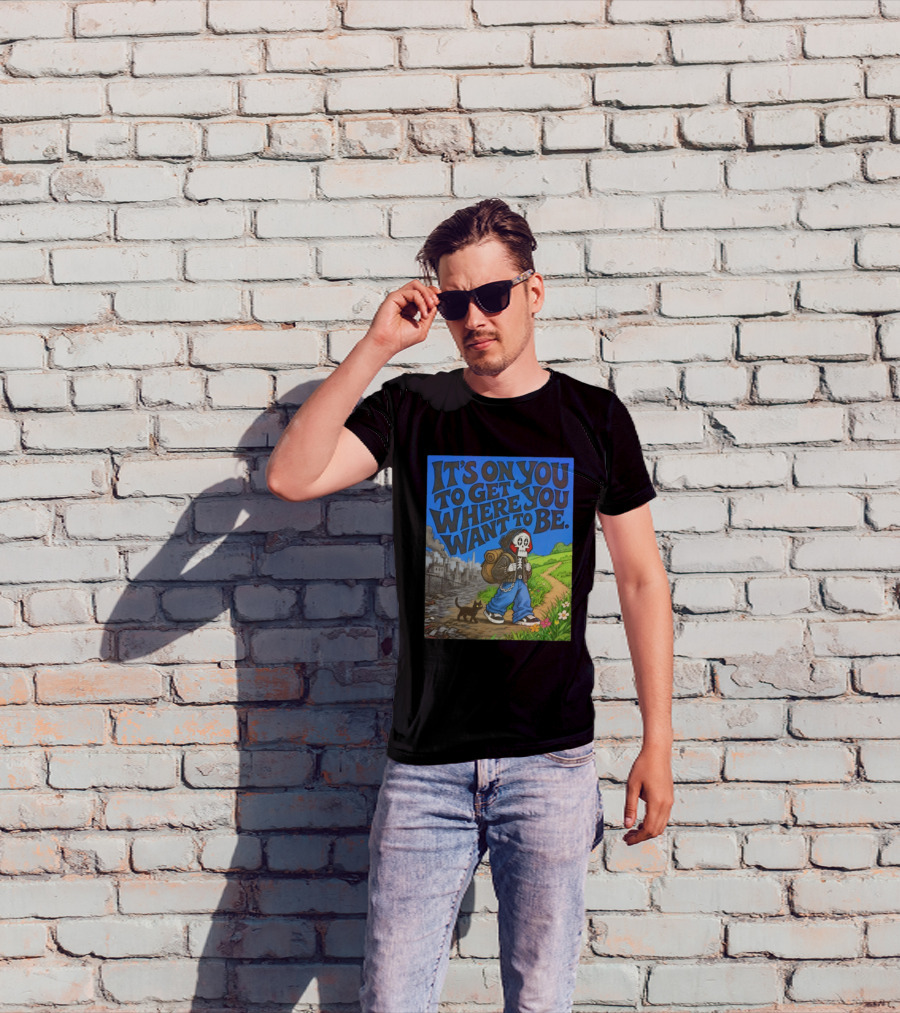 It's On You To Get Where You Want To Be Skeleton Cat Pathway Adventure T-Shirt