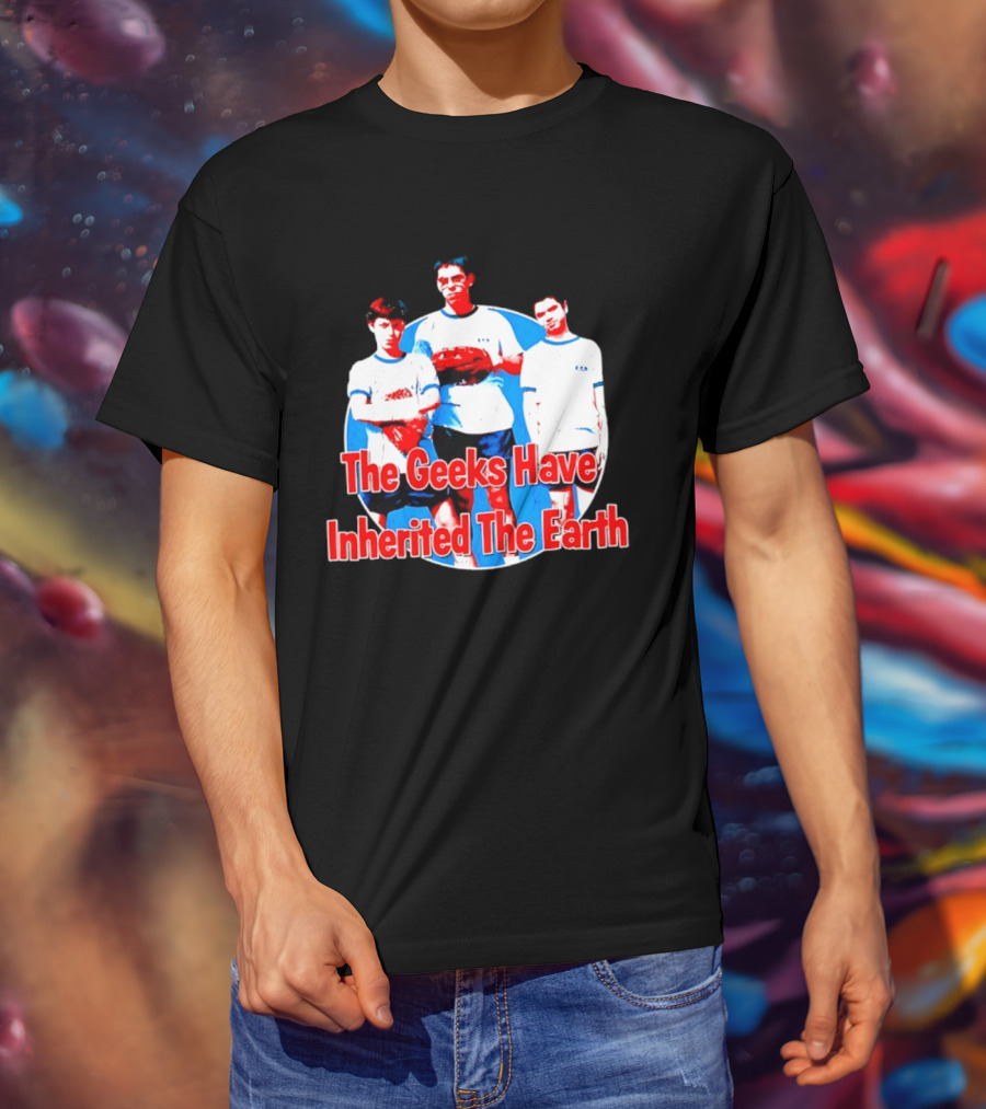 The Geeks Have Inherited The Earth Freaks And Geeks T-Shirt