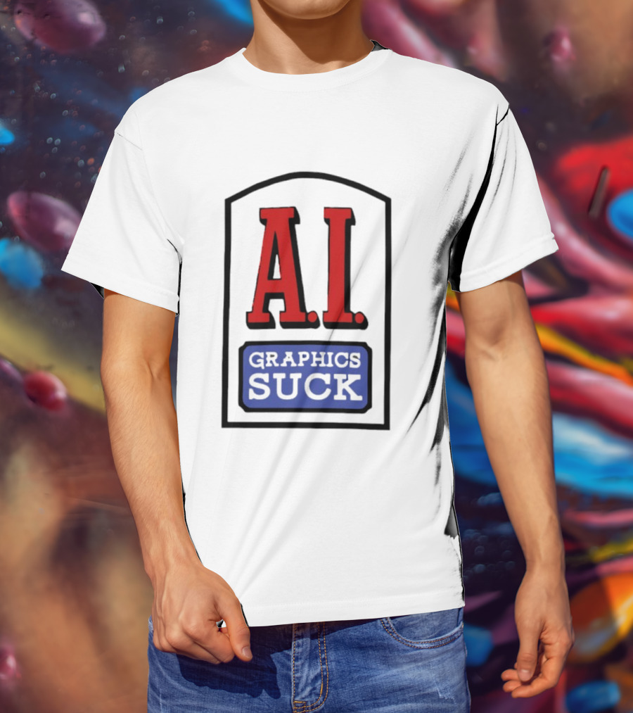 A.I. Graphics Suck T-Shirt
