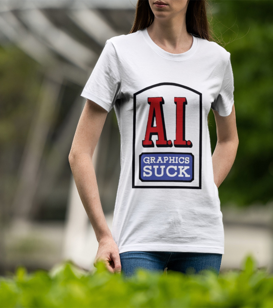 A.I. Graphics Suck T-Shirt