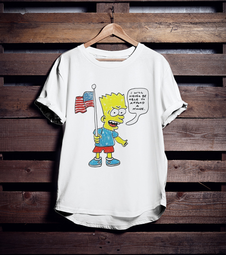 Bart Simpson Holding American Flag I Will Never Be Able To Afford A House T-Shirt
