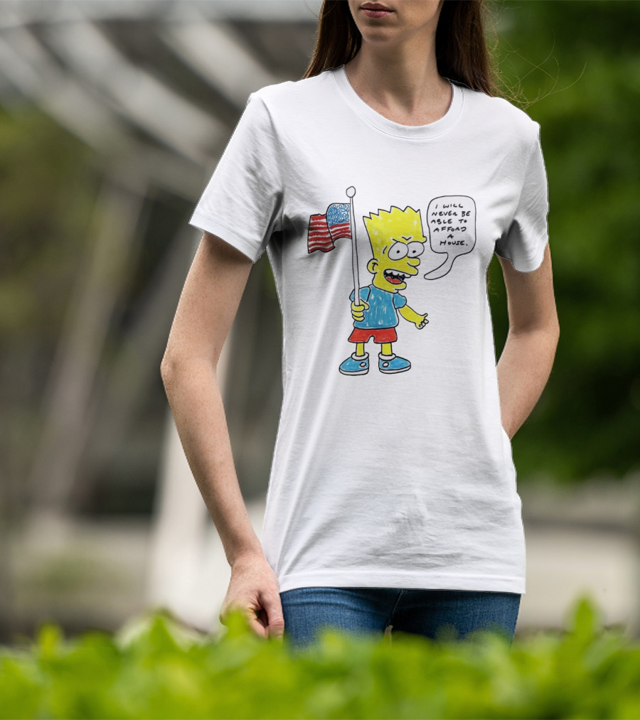 Bart Simpson Holding American Flag I Will Never Be Able To Afford A House T-Shirt