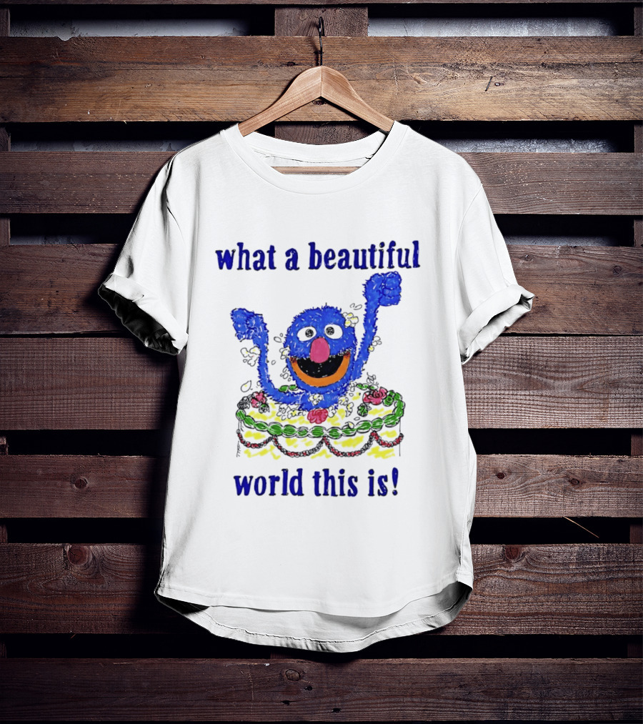 Grover Happy Celebration What A Beautiful World This Is T-Shirt