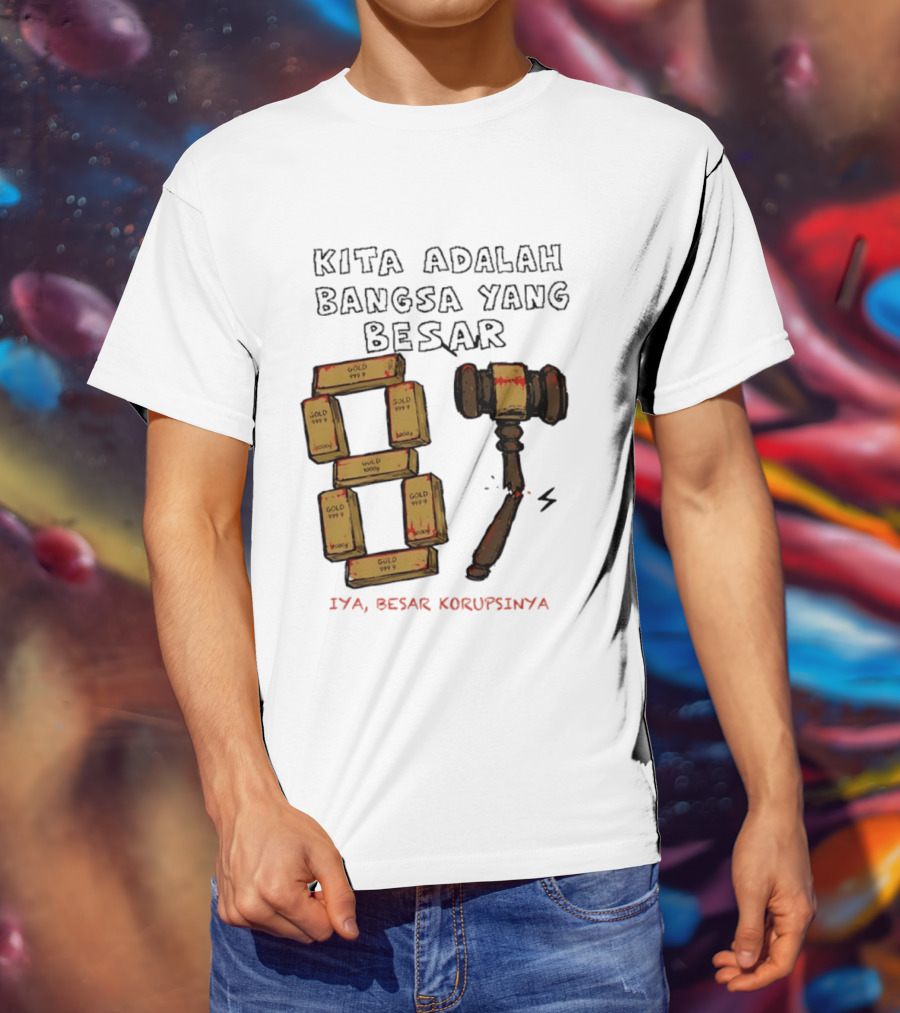 Kita Adalah Bangsa Yang Besar Iya Besar Korupsinya Gold Bars And Gavel T-Shirt