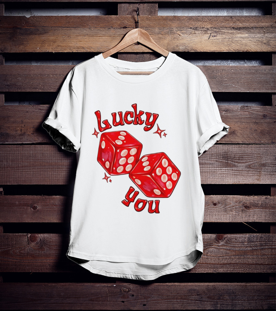 Lucky You Red Dice Gambling Casino Luck T-Shirt