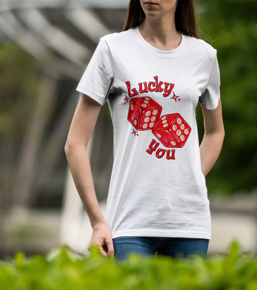 Lucky You Red Dice Gambling Casino Luck T-Shirt