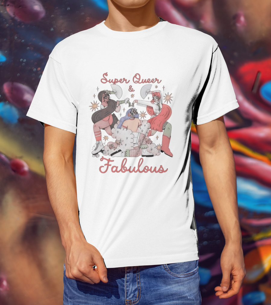 Super Queer Fabulous LGBTQ Pride Inclusive Energetic Celebration T-Shirt