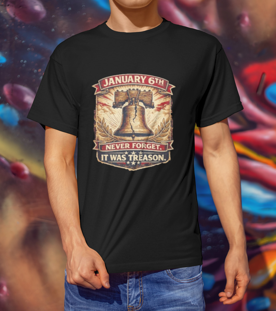 Liberty Bell January 6th Never Forget It Was Treason T-Shirt