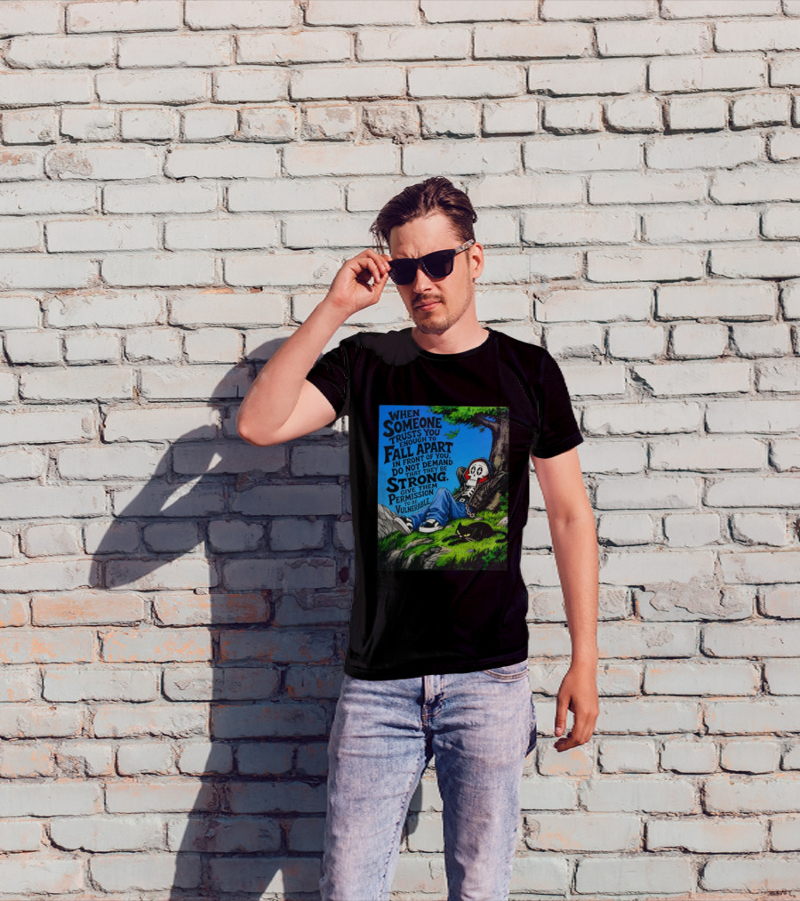When Someone Trusts You Enough To Fall Apart Do Not Demand They Be Strong Give Them Permission To Be Vulnerable Skater Skeleton Tree Scene T-Shirt