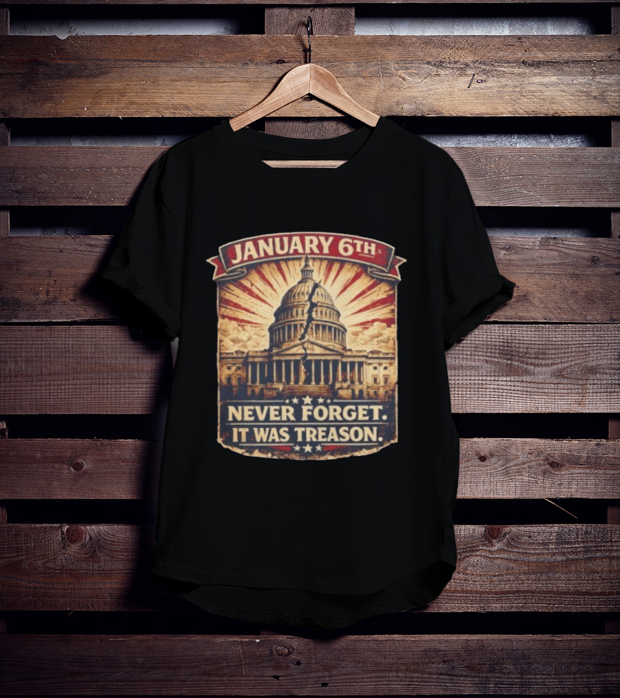 January 6th Capitol Never Forget It Was Treason T-Shirt