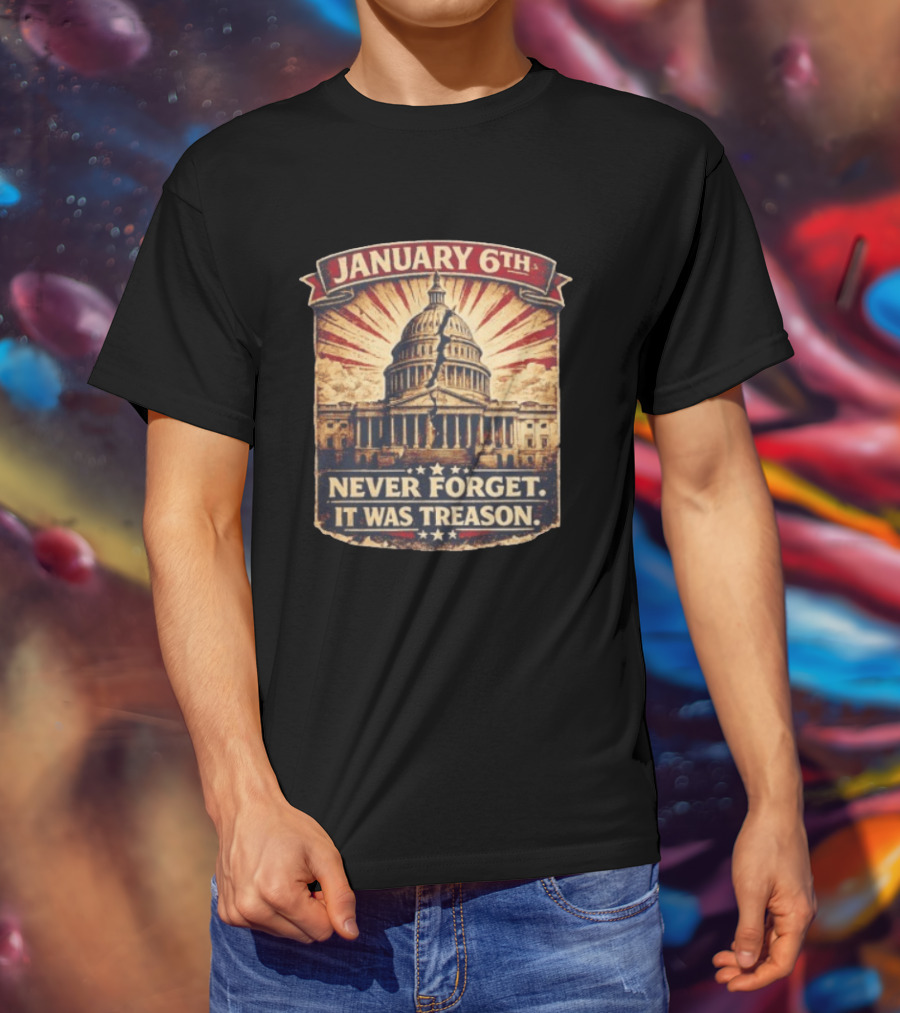 January 6th Capitol Never Forget It Was Treason T-Shirt