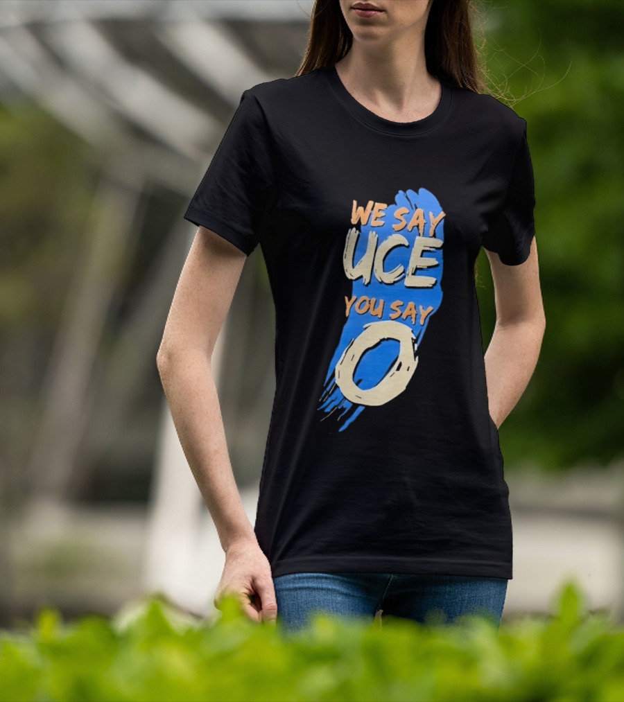 We Say Uce You Say O The Usos Uce O Catchphrase T-Shirt