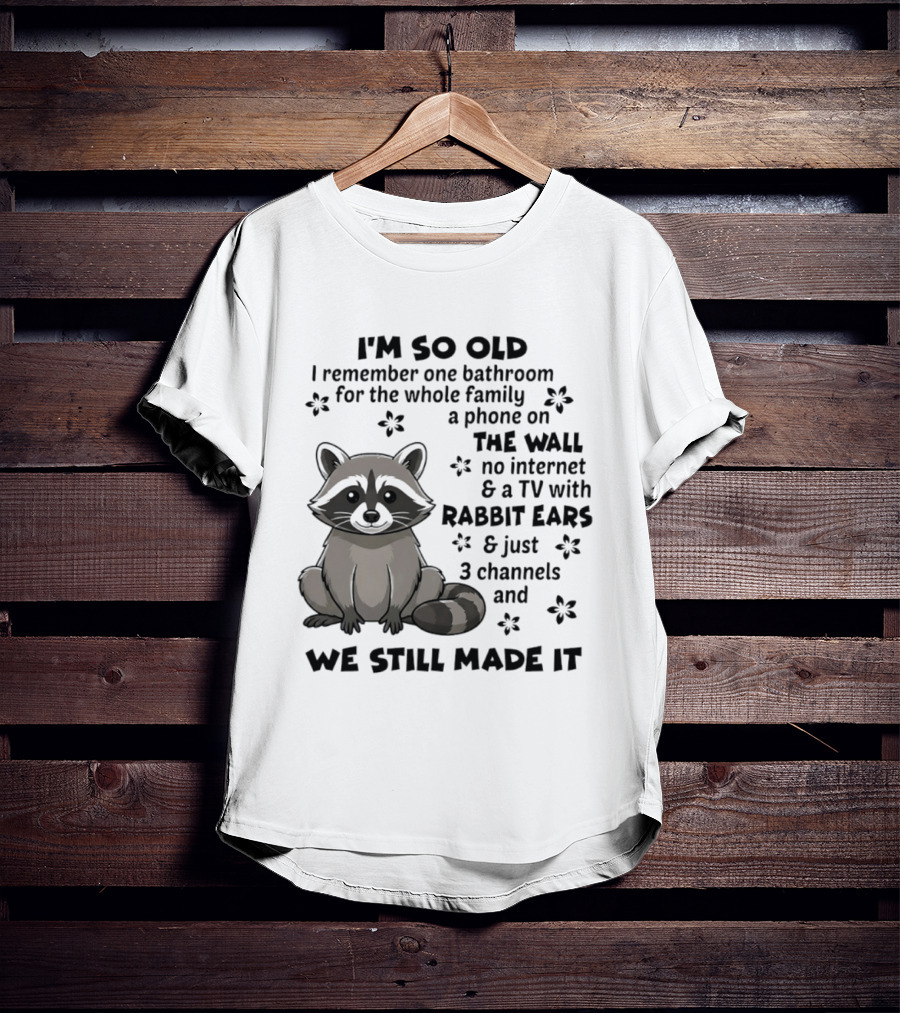 I'm So Old I Remember One Bathroom Phone On The Wall No Internet TV With Rabbit Ears T-Shirt
