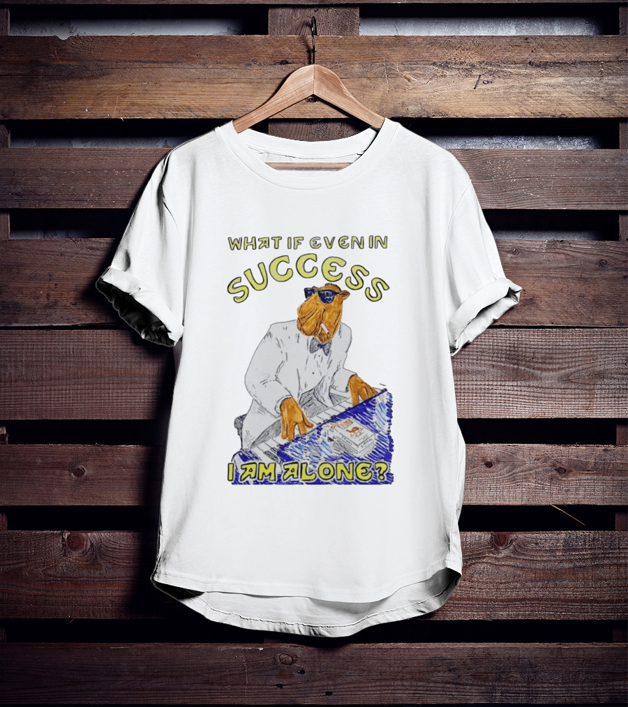 What If Even In Success I Am Alone Cool Camel Playing Piano T-Shirt