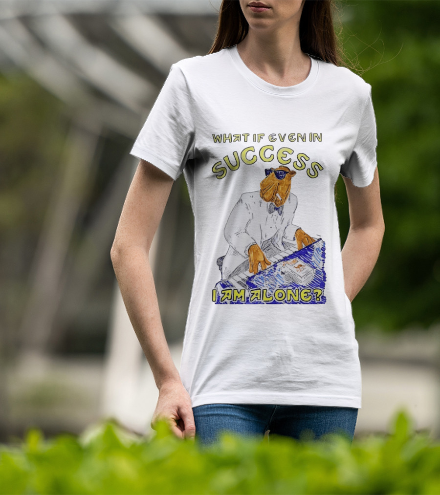 What If Even In Success I Am Alone Cool Camel Playing Piano T-Shirt