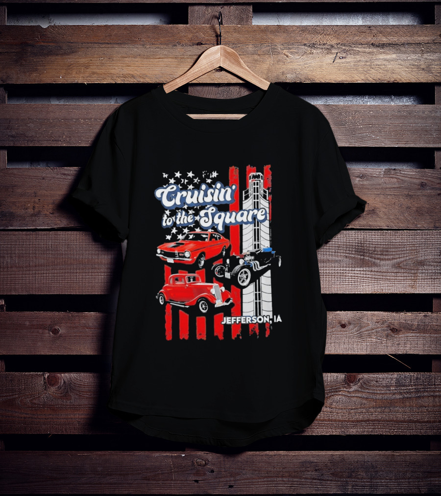 Cruisin To The Square Jefferson IA Classic Cars And American Flags T-Shirt