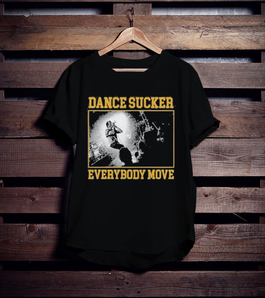 Dance Sucker Everybody Move T-Shirt