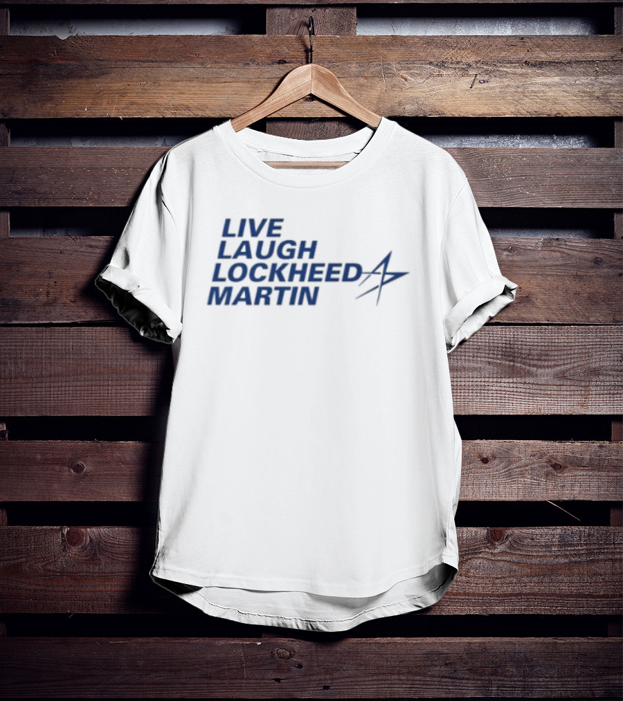 Live Laugh Lockheed Martin Aviation Aerospace T-Shirt