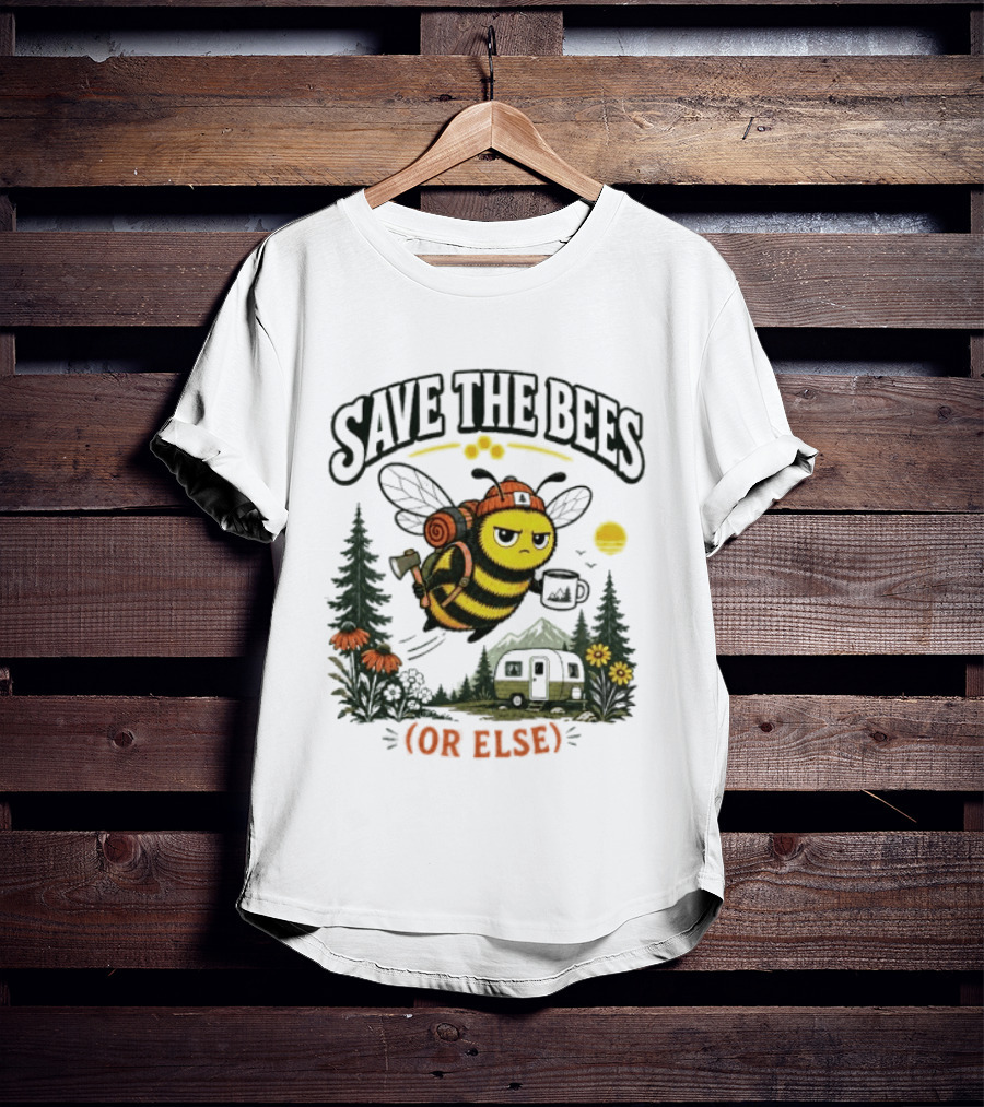 Save The Bees Or Else Camping Bee Nature Mountains Adventure T-Shirt