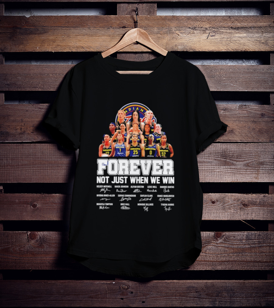 Indiana Fever 2026 WNBA Forever Not Just When We Win Player Signatures T-Shirt