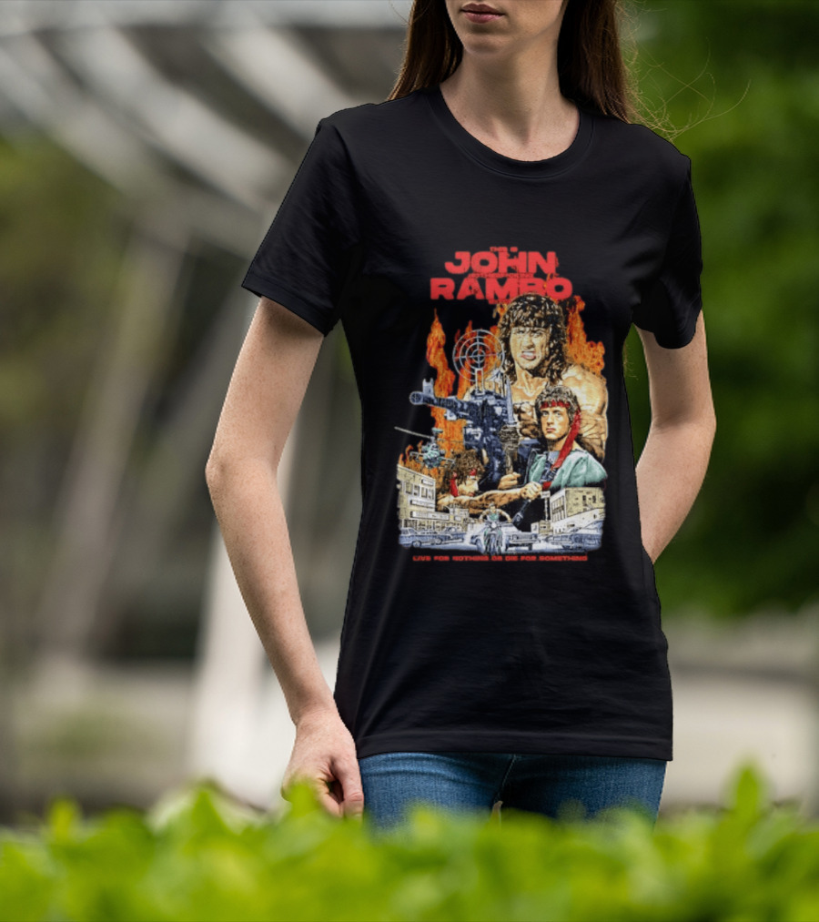 John Rambo Live For Nothing Or Die For Something Iconic Action Movie Art With Explosions And Gun Scenes T-Shirt