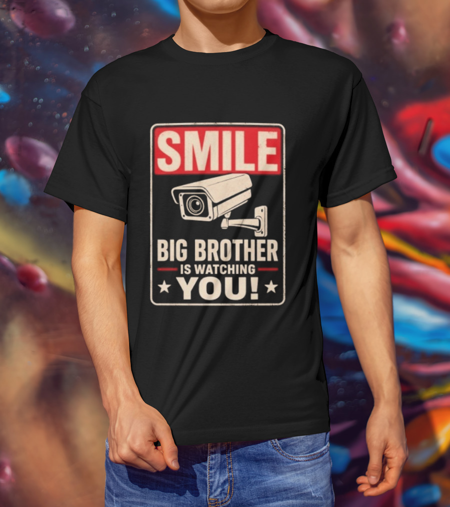 Smile Big Brother Is Ing You Surveillance Camera Warning T-Shirt