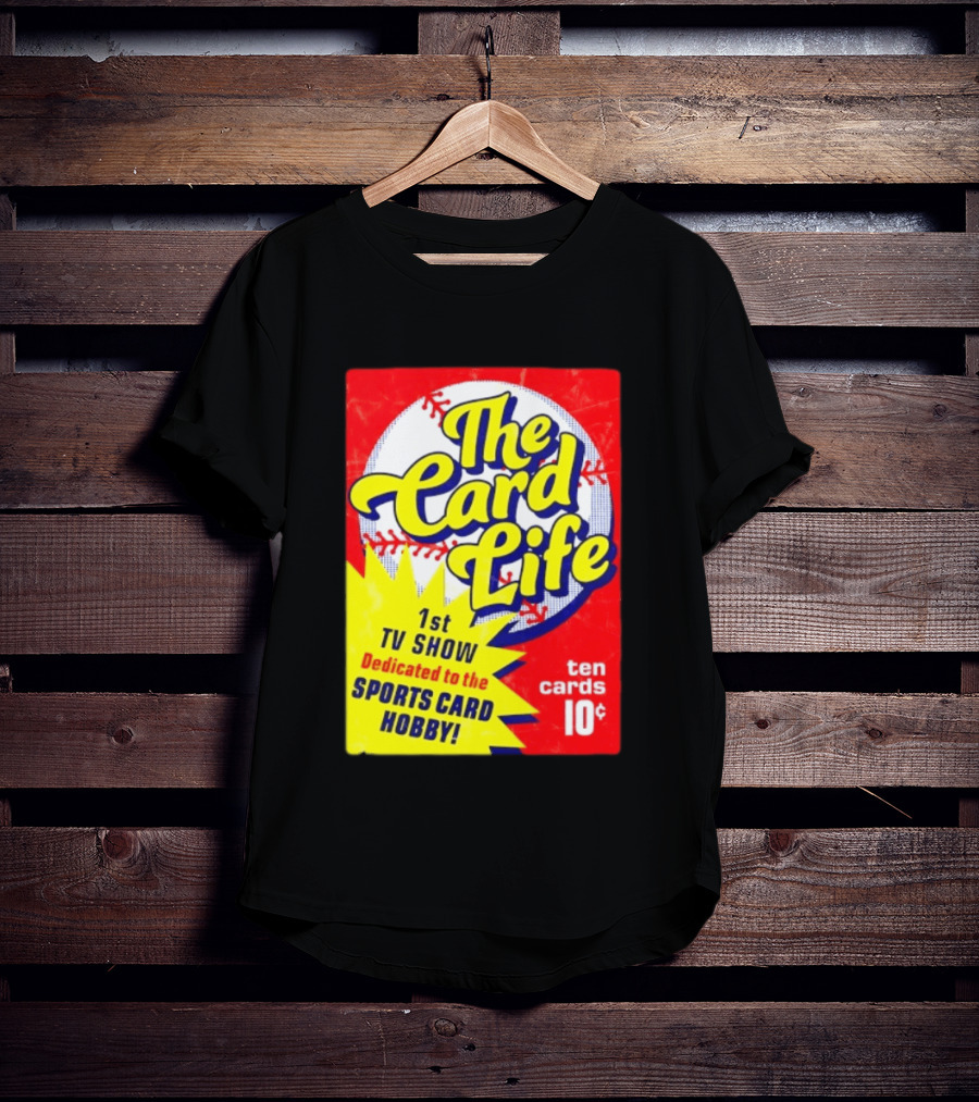 The Card Life 1st TV Show Dedicated To The Sports Card Hobby Ten Cards 10¢ T-Shirt